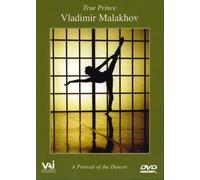 True Prince: Vladimir Malakhov - A Portrait Of The Dancer