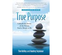 True Purpose: Unleash the Power of the Person You’re Meant to Be