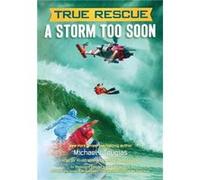 True Rescue A Storm Too Soon by Michael J. Tougias Michael J. Tougias (Auteur)