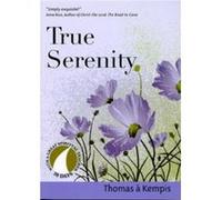 True Serenity by John J. Kirvan Thomas A. Kempis (Auteur)