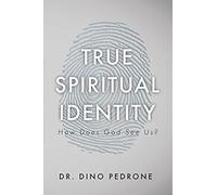 True Spiritual Identity: How Does God See Us?