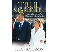 True Starlight: From Living in the Shadows to Being Stellar