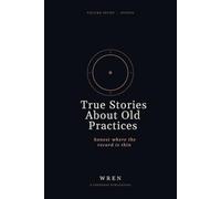 True Stories About Old Practices: Honest Where the Record Is Thin. Volume Seven: One Mark a Day, the Blind Line, the Compass, the Drone, and Eight Other Practices of the Studio