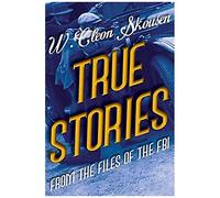 True Stories From The Files Of The Fbi
