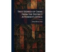 True Stories of Crime From the District Attorney's Office