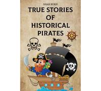 True Stories Of Historical Pirates (Historical Books For Kids & Teens)