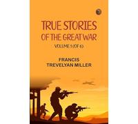 True Stories of the Great War, Volume 1 (of 6)