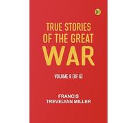 True Stories of the Great War, Volume 6 (of 6)