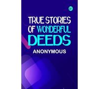 True Stories of Wonderful Deeds