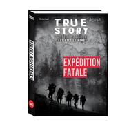 True story - Expédition fatale, histoire vraie dont vous êtes le héros