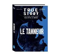 True Story - Le Tanneur, l'histoire vraie dont vous êtes le héros