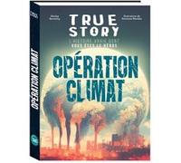 True story – Opération climat, l'histoire vraie dont vous êtes le héros – Éditions 365
