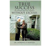 True Success By Choice Not By Chance Without Excuses