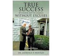 True Success By Choice Not By Chance Without Excuses