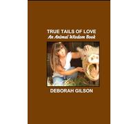 True Tails of Love: An Animal Wisdom Book