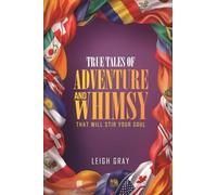 True Tales of Adventure And Whimsy That Will Stir Your Soul