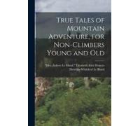 True Tales Of Mountain Adventure, For Non-Climbers Young And Old