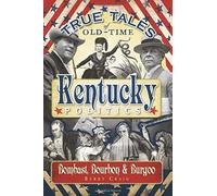 True Tales Of Old-Time Kentucky Politics