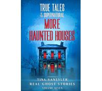 True Tales Of The Supernatural: More Haunted Houses: Real Ghost Stories: Volume Seven