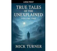 True Tales of the unexplained volume one