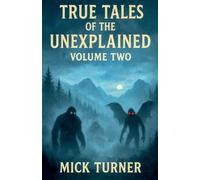 True Tales Of The Unexplained Volume Two