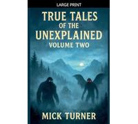 True Tales Of The Unexplained Volume Two