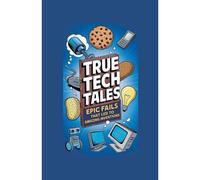 True Tech Tales: Epic Fails That Led To Amazing Inventions