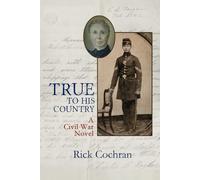 TRUE TO HIS COUNTRY: A CIVIL WAR NOVEL