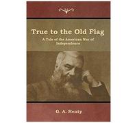 True To The Old Flag