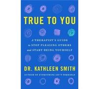 True to You by Dr Kathleen Smith Dr Kathleen Smith (Auteur)