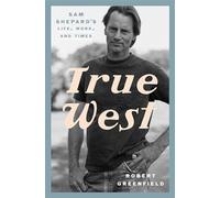 True West – Sam Shepard : Vie, œuvre et temps