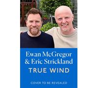 True Wind Two friends, one boat and an impossible crossing - Ewan McGregor - Macmillan - ebook (ePub) - Livre