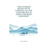 True Wisdom Begins Not in Knowing All the Answers, But in Asking the Right Questions - Squared Notebook, 100 Pages: Perfect for Reflective Thoughts and Organized Notes