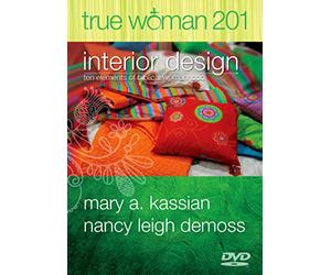 True Woman 201: Interior Design - Ten Elements of Biblical Womanhood - True Woman
