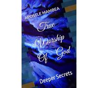 TRUE WORSHIP OF GOD: In spirit and in truth