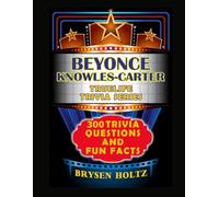 Truelife Trivia Beyonce Knowles-Carter: 300 Trivia Questions and Fun Facts