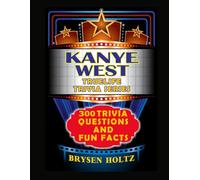 Truelife Trivia Kanye West: 300 Trivia Questions and Fun Facts
