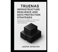 TrueNAS Infrastructure Resilience and Data Protection Strategies: Building secure, scalable, and fault-tolerant storage systems for enterprise and hybrid deployments.