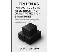 TrueNAS Infrastructure Resilience and Data Protection Strategies: Building secure, scalable, and fault-tolerant storage systems for enterprise and hybrid deployments.