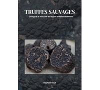 Truffes sauvages : Cavage à la mouche