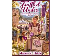 Truffled Under: The Second Helping Cozy Mysteries, Book Six