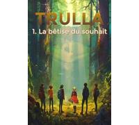 Trulla: 1. La bêtise du souhait