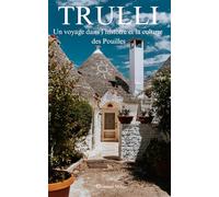 Trulli: Un voyage dans l'histoire et la culture des Pouilles