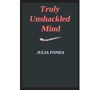 Truly Unshackled Mind