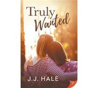 Truly Wanted by Hale J. J. Hale Hale J. J. Hale (Auteur)