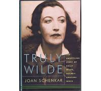 Truly Wilde: The Unsettling Story Of Dolly Wilde, Oscar's Unusual Niece