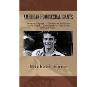 Truman Capote, Tennessee Williams, Gore Vidal, Christopher Isherwood, Denham Fou: American Homosexual Giants