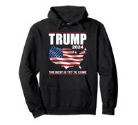 Trump 2024 Drapeau USA The Best Is Yet To Come Donald Trump Sweat à Capuche