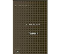 Trump Alain Badiou (Auteur)