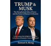 TRUMP AND MUSK: The Metaphysical Atlas of Power and the Future of Human Civilization: Is this century the twilight of civilization -or the dawn of humanity’s interstellar ascent?